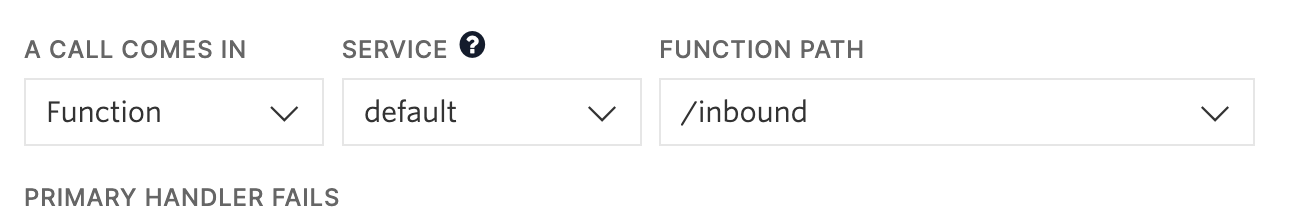 When a call comes in, use a Function. Default service with the /inbound function path.