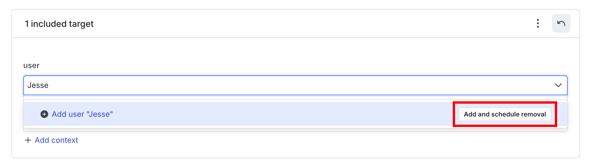 The targeting field with the "Add and schedule removal" option called out.