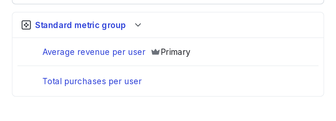 A metric group with the primary metric indicated.