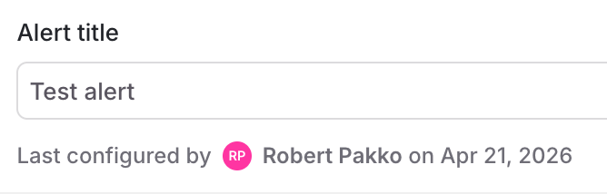 The 'Last configured by' indicator on an alert, showing which member's permissions Vega uses for auto-remediation.